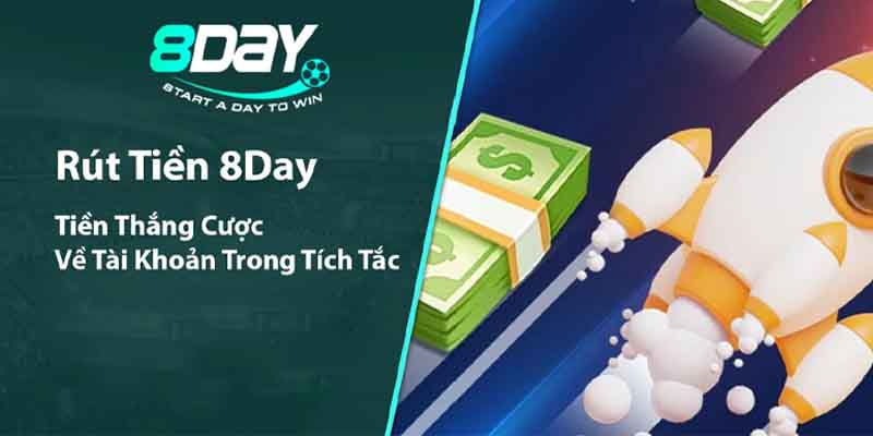 Ưu điểm tuyệt đối khi rút tiền 8DAY